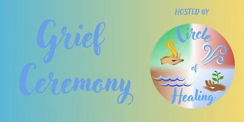 Circle of Healing: Grief Ceremony (Durham)