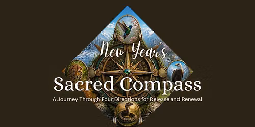 New Year's Sacred Compass- A Journey Through Four Directions for Release & Renewal
