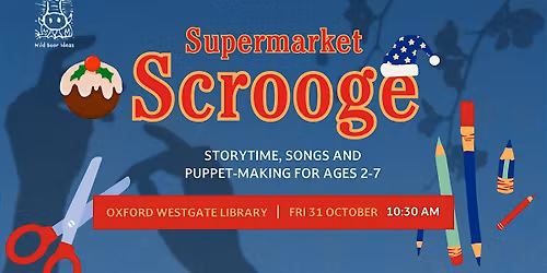 Wild Boor Ideas Presents - Supermarket Scrooge at Oxford Westgate Library