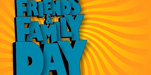 Friends and Family Day