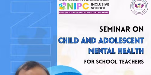 Seminar on Child & Adolescent Mental Health for school teachers