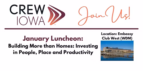 CREW Iowa January Luncheon: Building More than Homes: Investing in People, Place and Productivity