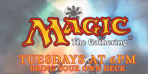 Magic the Gathering: Bring Your Own Deck 