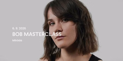  BOB MASTERCLASS: Mik\u00e1da