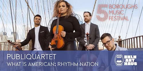 PUBLIQuartet: What is American: Rhythm Nation