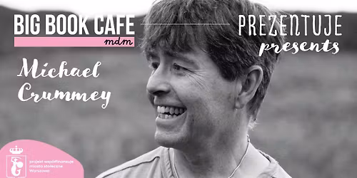 Michael Crummey ponownie w Warszawie! Spotkanie z kanadyjskim pisarzem w Big Book Cafe MDM  