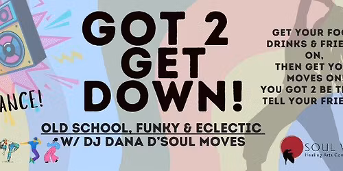 GOT 2 GET DOWN! Dance & Dine Community Event with Dana D.