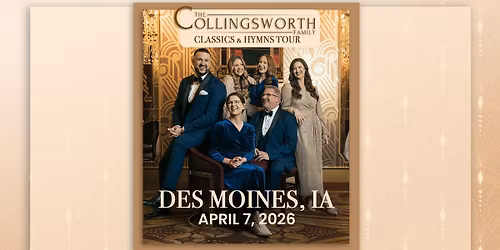 Classics & Hymns Tour with The Collingsworth Family - Des Moines, IA
