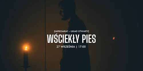 W\u015bciek\u0142y pies | re\u017c. Marcin Bortkiewicz [impresariat Uk\u0142ad Otwarty]