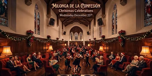 Milonga de la Confesi\u00f3n Christmas Celebrations. Wednesday December 23rd