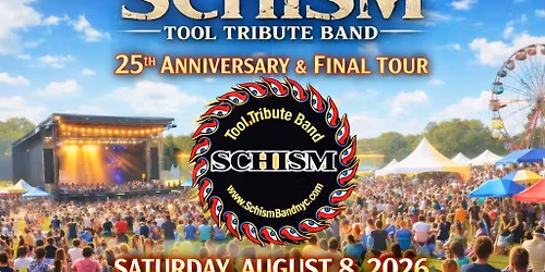 SCHISM \u2013 Tool Tribute Band\n25th Anniversary & Final Tour