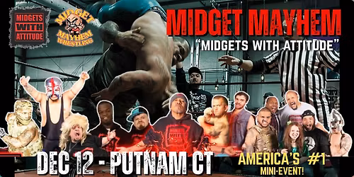 "Midgets With Attitude" @ Midget Mayhem Wrestling LIVE! Putnam CT (21+)