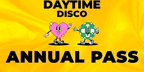 Daytime Disco Annual Pass