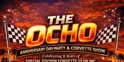 Special Edition Corvette Club Inc 8yr Anniversary | Day Party & Car Show (The Ocho)