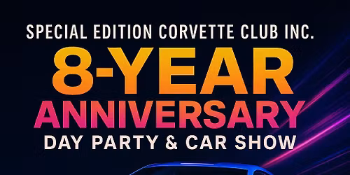 Special Edition Corvette Club Inc 8yr Anniversary | Day Party & Car Show
