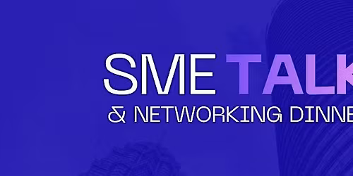 SME Talk & Networking Dinner