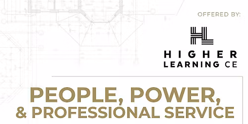 People, Power & Professional Service (Agency Law - 3HR CE)