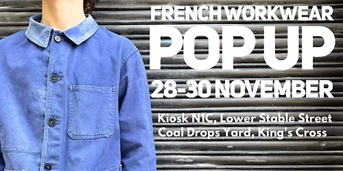 French Workwear Pop Up  28-30 November, Kiosk N1C Coal Drops Yard
