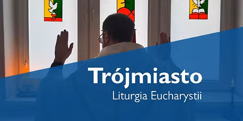 Gda\u0144sk | Liturgia Eucharystii