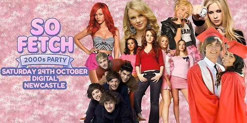 So Fetch - 2000s Party (Newcastle)