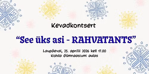 Kohila Tantsu, Laulu ja M\u00e4ngu Seltsi kevadkontsert "See \u00fcks asi - RAHVATANTS"
