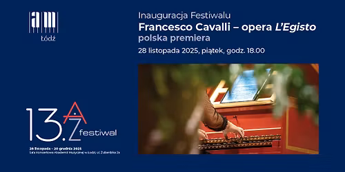 13. A\u017b Festiwal | Inauguracja Festiwalu Francesco Cavalli \u2013 opera L\u2019Egisto \u2013 polska premiera