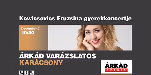 Kov\u00e1csovics Fruzsina gyerekkoncert - \u00c1RK\u00c1D Szeged