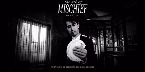 The Art of Mischief by Arjun