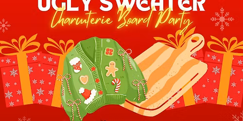 Ugly Sweater Charcuterie Board Party!