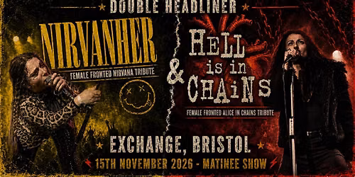 Nirvanher (Female Fronted Nirvana) + Hell is in Chains (Female Alice in Chains) - Exchange, Bristol