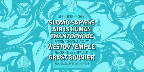 Slomo Sapiens \/ Air is Human \/ Thantophobe \/ Grant Bouvier at St. Michael's