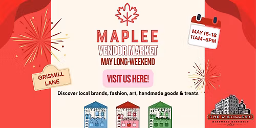 Maplee @ Distillery District (May Long-Weekend)
