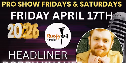 Rusty Nail Comedy Friday TWH Social:Bobby Knauff *8 PM showtime