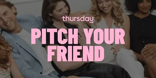 Thursday | Pitch Your Friend | Nox Eatery