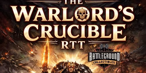 The Warlord's Crucible RTT at Battleground Collectibles