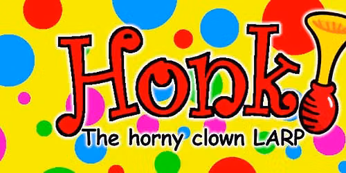 Honk! The Clown LARP\/Bonk! Clown Fight Club 