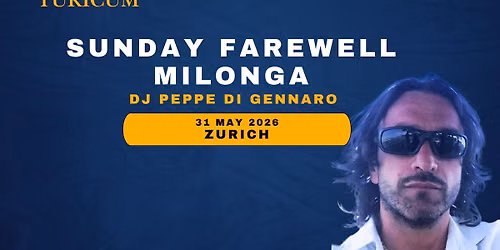 Turicum Sunday Farewell Afternoon - Milonga with DJ Peppe DI Gennaro