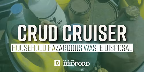 Crud Cruiser - Household Hazardous Waste Disposal