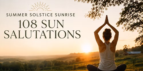 Summer Solstice Sunrise Yoga: 108 Sun Salutations