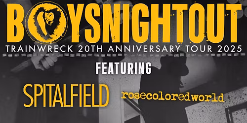 Boys Night Out - Trainwreck 20th Anniv w\/ Spitalfield &  rosecoloredworld - Ottawa
