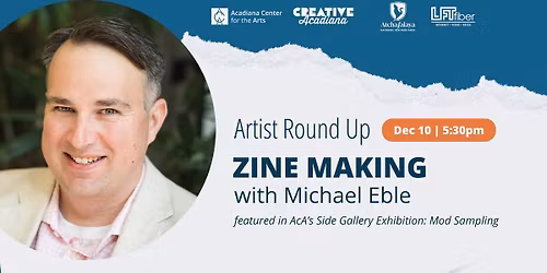 Artist Round Up: Zine Making with Michael Eble | Creative Acadiana