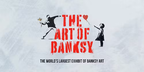The Art of Banksy Exhibition (17 Dec 2025 - 27 Jan 2026)