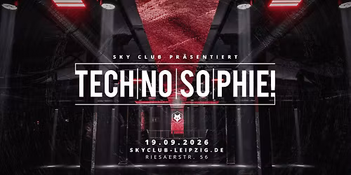 19.09.2026 - TECHNO|SO|PHIE! - SKY CLUB LEIPZIG  