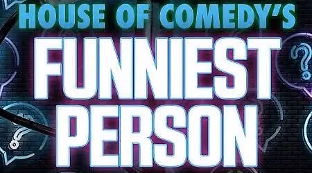 JULY 1 FUNNIEST PERSON CONTEST FIRST ROUND