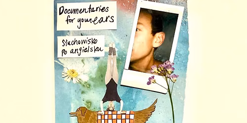 Documentaries for your ears - s\u0142uchowisko po angielsku #2