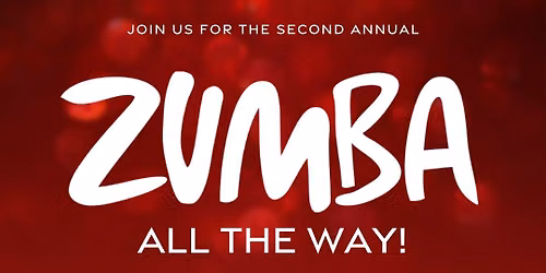 Second Annual Zumba All The Way! 