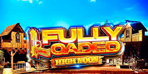 Fully Loaded Presents HIGH NOON