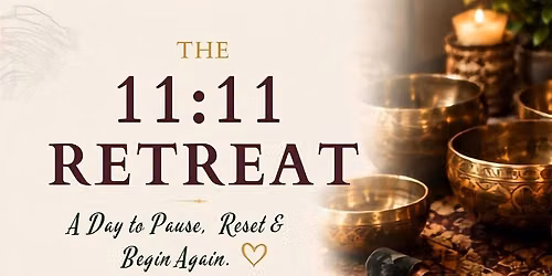 The 11:11 Retreat: A Day to Pause, Reset & Begin Again