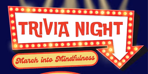 March Into Mindfulness - Trivia Night