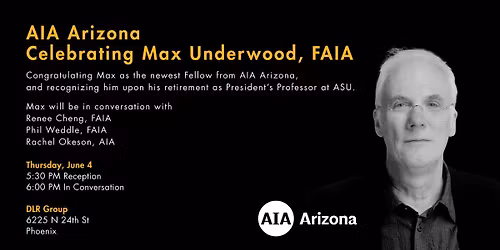 AIA Arizona Celebrating Max Underwood, FAIA